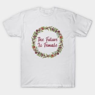 The future is female! T-Shirt